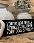 "You're not drinking alone" Sign