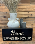"Home is Where My Boys Are" Sign