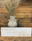 "We get wild...until like 9pm" Sign