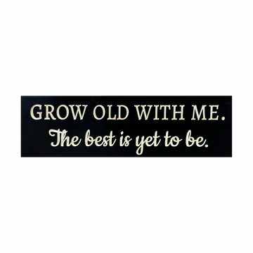 "Grow Old with Me" Sign