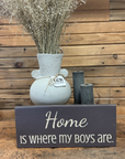 "Home is Where My Boys Are" Sign