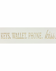 "Keys. Wallet. Phone. Kiss." Sign