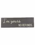 "I'm Yours, No Refunds"