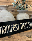 "Manifest That Shit" Sign