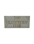 "The Homebody Club" Sign