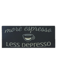"More Espresso, Less Depresso" Sign