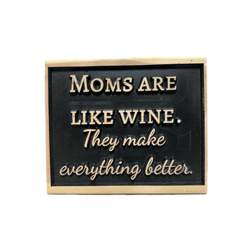 “Moms are like Wine” Sign