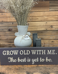 "Grow Old with Me" Sign