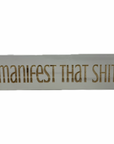 "Manifest That Shit" Sign