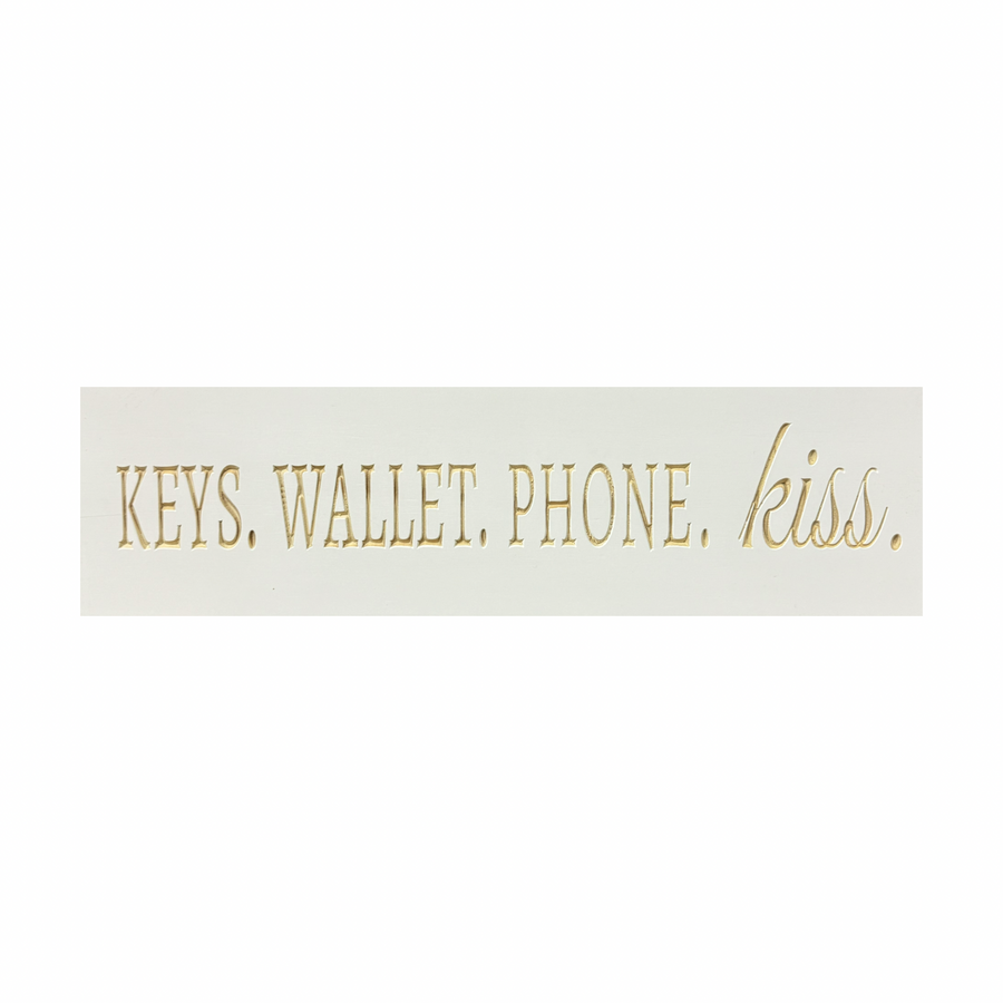 "Keys. Wallet. Phone. Kiss." Sign