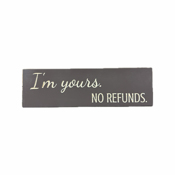 "I'm Yours, No Refunds"