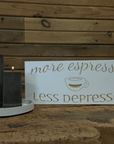 "More Espresso, Less Depresso" Sign